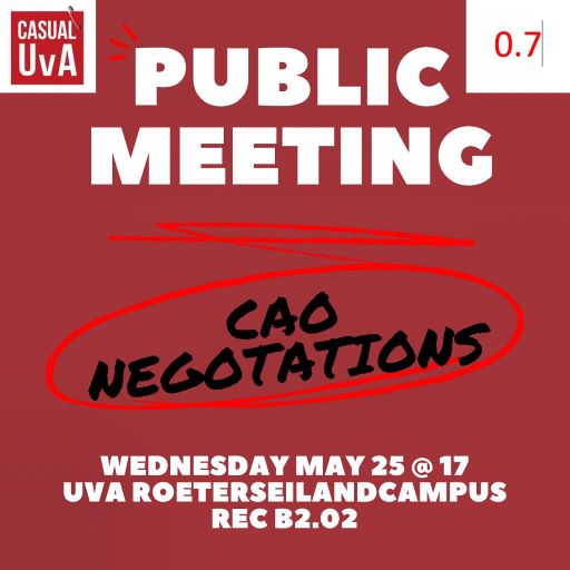PUBLIC MEETING CAO NEGOTIATIONS: WEDNESDAY MAY 25 @ 17 - UVA ROETERSEILANDCAMPUS - REC B2.02
